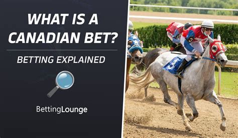 Canadian Bet Explained .
